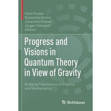 Progress and Visions in Quantum Theory in View of Gravity: Bridging Foundations of Physics and Mathe... 平裝版, Birkhauser, 英文