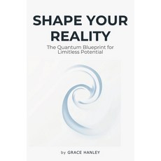 (英文圖書) Shape Your Reality - The Quantum Blueprint for Limitless Potential: Law of Attr... 平裝版, Independently Published, 英文