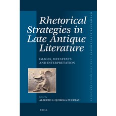 (英文圖書) Rhetorical Strategies in Late Antique Literature: Images Metatexts and Interpr... 精裝版, Brill, 英文