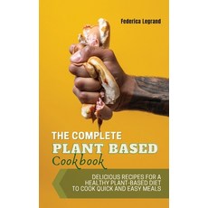 (英文圖書) The Complete Plant Based Cookbook: Delicious Recipes for a Healthy Plant-Based Diet To Cook Q... 精裝版, Federica Legrand, 英文