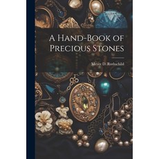 (英文圖書) A Hand-Book of Precious Stones 平裝版, Legare Street Press, 英文
