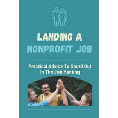 (英文圖書) Landing A Nonprofit Job: Practical Advice To Stand Out In The Job Hunting: How To Get A Job I... 平裝版, Independently Published, 英文