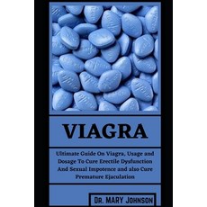 (英文圖書) Viagra: Ultimate Guide On Viagra Usage and Dosage To Cure Erectile Dysfunction And Sexual Im... 平裝版, Independently Published, 英文