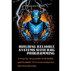 (英文圖書) Building Reliable Systems with RAG Programming: A Step-by-Step Guide to Reliable and Scalable... 平裝版, Independently Published, 英文
