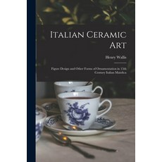 (英文圖書) Italian Ceramic Art: Figure Design and Other Forms of Ornamentation in 15th Century Italian M... 平裝版, Legare Street Press, 英文