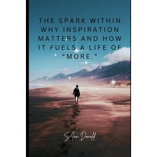 (英文圖書) The Spark Within Why inspiration matters and how it fuels a life of "more." 平裝版, Independently Published, 英文