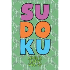 Sudoku Level 2: Easy! Vol. 27: Play 9x9 Grid Sudoku Easy Level 2 Volume 1-40 Play Them All Become A ... 平裝版, Independently Published, 英文