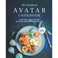 (英文圖書) The Unofficial Avatar Cookbook: Make these Avatar Recipes from the Comfort of Your Kitchen 平裝版, Independently Published, 英文