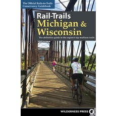 Rail-Trails Michigan & Wisconsin: The Definitive Guide to the Region's Top Multiuse Trails 平裝版, Wilderness Press, 英文