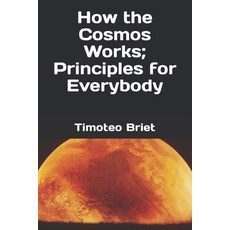 (英文圖書) How the Cosmos Works; Principles for Everybody 平裝版, Independently Published, 英文