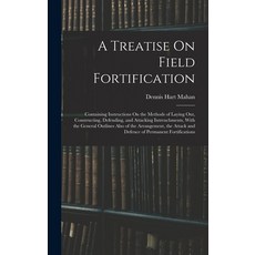 (英文圖書) A Treatise On Field Fortification: Containing Instructions On the Methods of Laying Out Cons... 精裝版, Legare Street Press, 英文