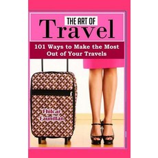 (英文圖書) The Art of Travel: 101 Ways To Make The Most Out Of Your Travels 平裝版, Createspace Independent Pub..., 英文