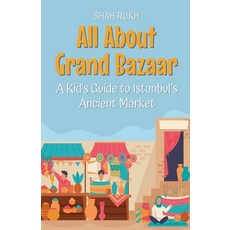 (英文圖書)All About Grand Bazaar: A Kid's Guide to Istanbul's Ancient Market 平裝版, Shah Rukh, 英文