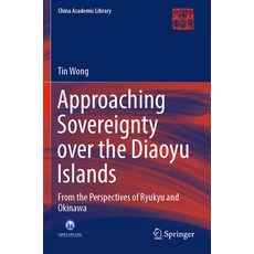 (英文圖書) Approaching Sovereignty Over the Diaoyu Islands: From the Perspectives of Ryukyu and Okinawa 平裝版, Springer, 英文