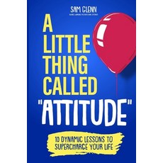 (英文圖書) A Little Thing Called Attitude: 10 Dynamic Lessons to Supercharge Your Life 平裝版, Sam Glenn, 英文