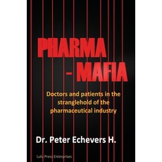 (英文圖書) Pharma-Mafia: Doctors and patients in the stranglehold of the pharmaceutical industry 平裝版, Independently Published, 英文