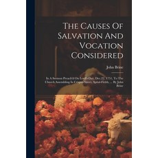 (英文圖書) The Causes Of Salvation And Vocation Considered: In A Sermon Preach'd On Lord's-day Dec.22 ... 平裝版, Legare Street Press, 英文
