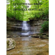 (英文圖書) 55 Waterfall Hikes of Louisville Kentucky 平裝版, Lulu.com, 英文