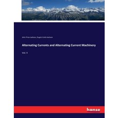 (英文圖書) Alternating Currents and Alternating Current Machinery: Vol. II 平裝版, Hansebooks, 英文