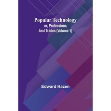 (英文圖書) Popular Technology; or Professions and Trades (Volume 1) 平裝版, Alpha Edition, 英文