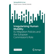 (英文圖書) Irregularising Human Mobility: EU Migration Policies and the European Commissio... 平裝版, Springer, 英文