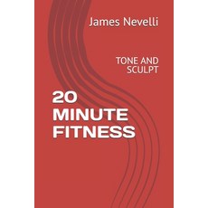 (英文圖書) 20 Minute Fitness: Tone and Sculpt 平裝版, Independently Published, 英文