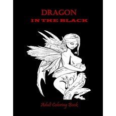 Dragon In the Black: Adult Coloring Book For Stress Relieving With variety of dragons designs. 8.5/1... 平裝版, Independently Published, 英文