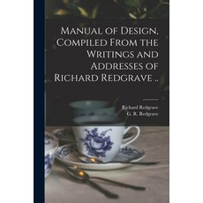 (英文圖書) Manual of Design Compiled From the Writings and Addresses of Richard Redgrave .. 平裝版, Legare Street Press, 英文
