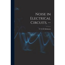 (英文圖書) Noise in Electrical Circuits. -- 平裝版, Hassell Street Press, 英文