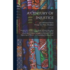 (英文圖書) A Century Of Injustice: Synopsis Of A Message To The People Of South-africa Sent By The Gove... 精裝版, Legare Street Press, 英文