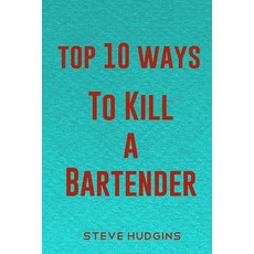 (英文圖書) Top 10 Ways To Kill A Bartender 平裝版, Independently Published, 英文