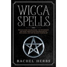 (英文圖書) Wicca Spells: Wiccan Guide for Beginners. The Witchcraft and Magic Meditation f... 平裝版, Independently Published, 英文