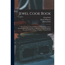 (英文圖書) Jewel Cook Book: a Compendium of Useful Information Pertaining to Every Branch of Domestic Ec... 平裝版, Legare Street Press, 英文