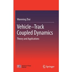 Vehicle-Track Coupled Dynamics: Theory and Applications 精裝版, Springer, 英文