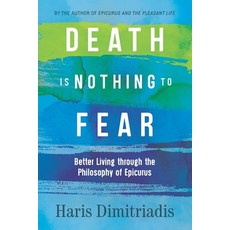 (英文圖書) Death Is Nothing to Fear: Better Living through the Philosophy of Epicurus 平裝版, Independently Published, 英文