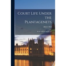 (英文圖書) Court Life Under the Plantagenets: Reign of Henry the Second 平裝版, Legare Street Press, 英文