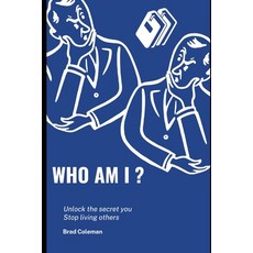 (英文圖書) Who Am I: Unlock the secret you: Stop living others 平裝版, Independently Published, 英文