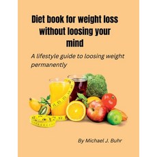 (英文圖書) Diet book for weight loss without loosing your mind: A lifestyle guide to loosing weight perm... 平裝版, Independently Published, 英文