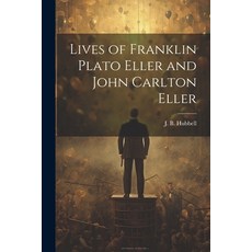 (英文圖書) Lives of Franklin Plato Eller and John Carlton Eller 平裝版, Legare Street Press, 英文