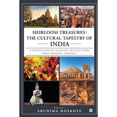 Heirloom Treasures: The Cultural Tapestry of India: A compilation of selected articles from India Be... 平裝版, Notion Press, 英文