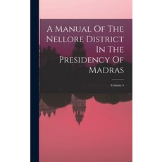 (英文圖書) A Manual Of The Nellore District In The Presidency Of Madras; Volume 4 精裝版, Legare Street Press, 英文