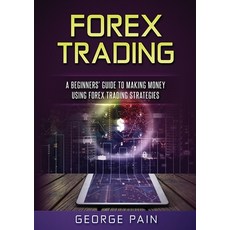 (英文圖書) Forex Trading: A Beginners' Guide to making money using Forex Trading Strategies 平裝版, Abiprod Pty Ltd, 英文