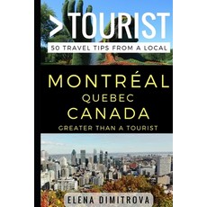 (英文圖書) Greater Than a Tourist -Montreal Quebec Canada: 50 Travel Tips from a Local 平裝版, Independently Published, 英文