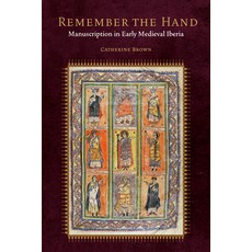 (英文圖書) Remember the Hand: Manuscription in Early Medieval Iberia 精裝版, Fordham University Press, 英文