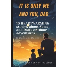 (英文圖書)It Is Only Me and You Dad: 10 HEARTWARMING stories about Son's and Dad's outdoo... 平裝版, Independently Published, 英文