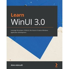 Learn WinUI 3.0: Leverage the power of WinUI the future of native Windows application development 平裝版, Packt Publishing, 英文
