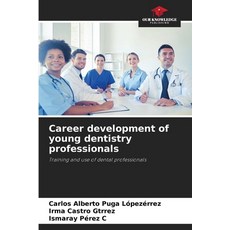 (英文圖書) Career development of young dentistry professionals 平裝版, Our Knowledge Publishing, 英文