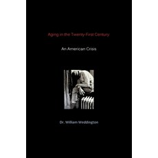 (英文圖書) Aging in the Twenty-First Century: An American Crisis 平裝版, Outskirts Press, 英文