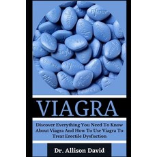 (英文圖書) Viagra: Discover Everything You Need To Know About Viagra And How To Use Viagra To Treat Erec... 平裝版, Independently Published, 英文
