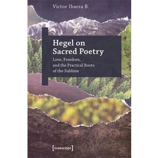 (英文圖書) Hegel on Sacred Poetry: Love Freedom and the Practical Roots of the Sublime 平裝版, Transcript Publishing, 英文